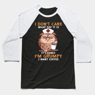 I'm Grumpy Owl Nurse Baseball T-Shirt